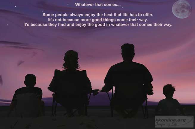 Whatever comes in life